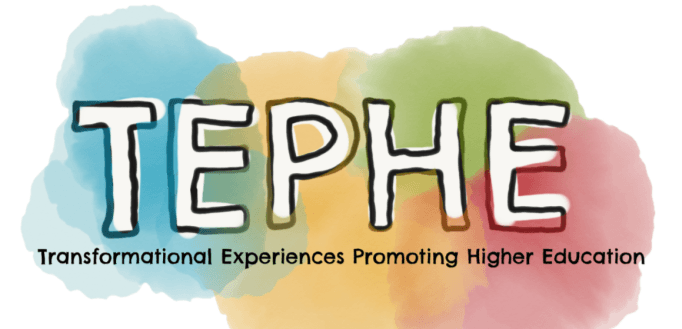 TEPHE Transformational Experiences Promoting Higher Education