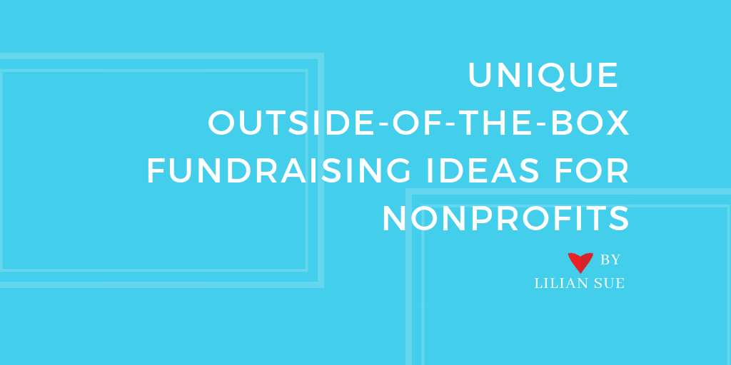 Unique Outside-Of-The-Box Fundraising Ideas for Non-Profits
