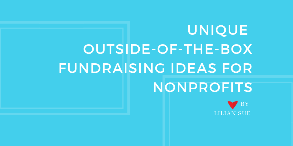 Unique Outside Of The Box Fundraising Ideas For Nonprofits