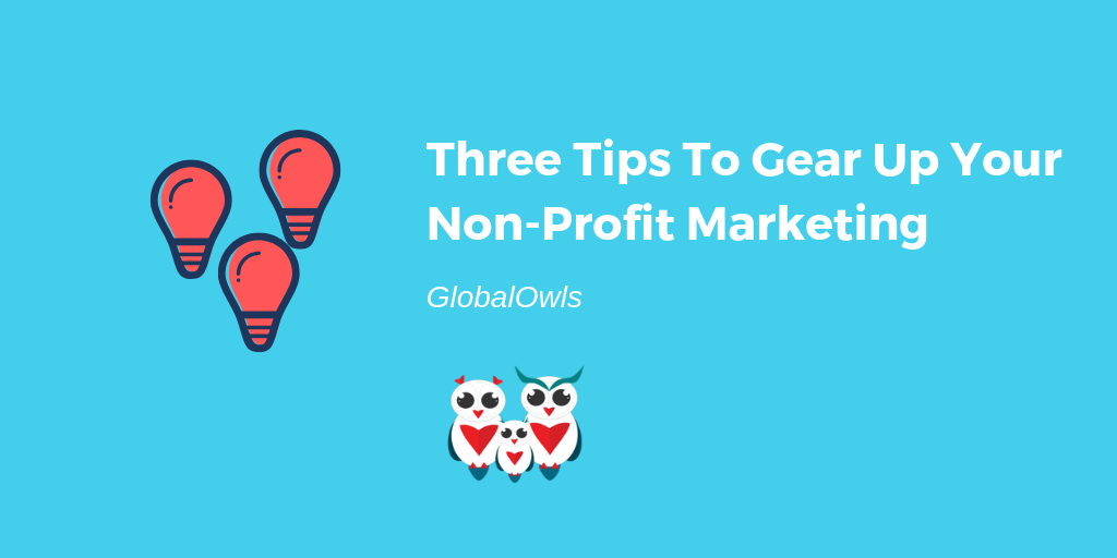 three tips to gear up your nonprofit marketing