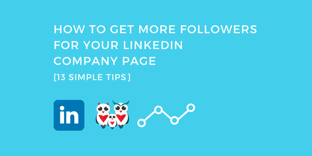 How to get more followers for your LinkedIn company page 13 tips
