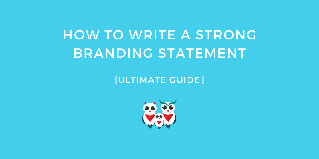 How to Write a Strong Branding Statement [Ultimate Guide]