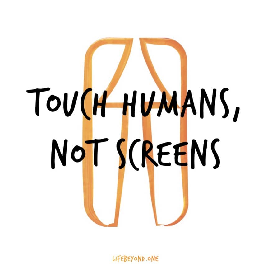 Touchez les humains, pas les écrans - LifeBeyond