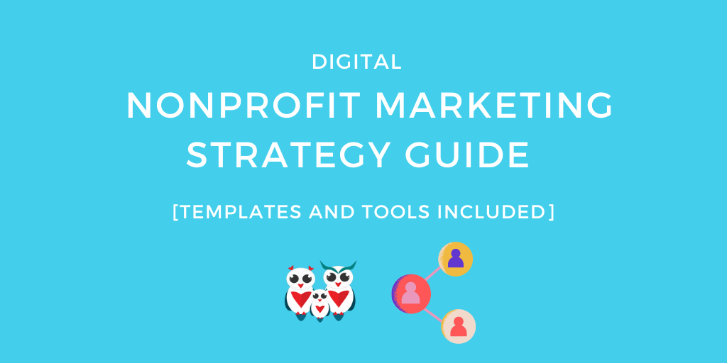 Digital Nonprofit Marketing Strategy Guide [Templates and Tools Included]