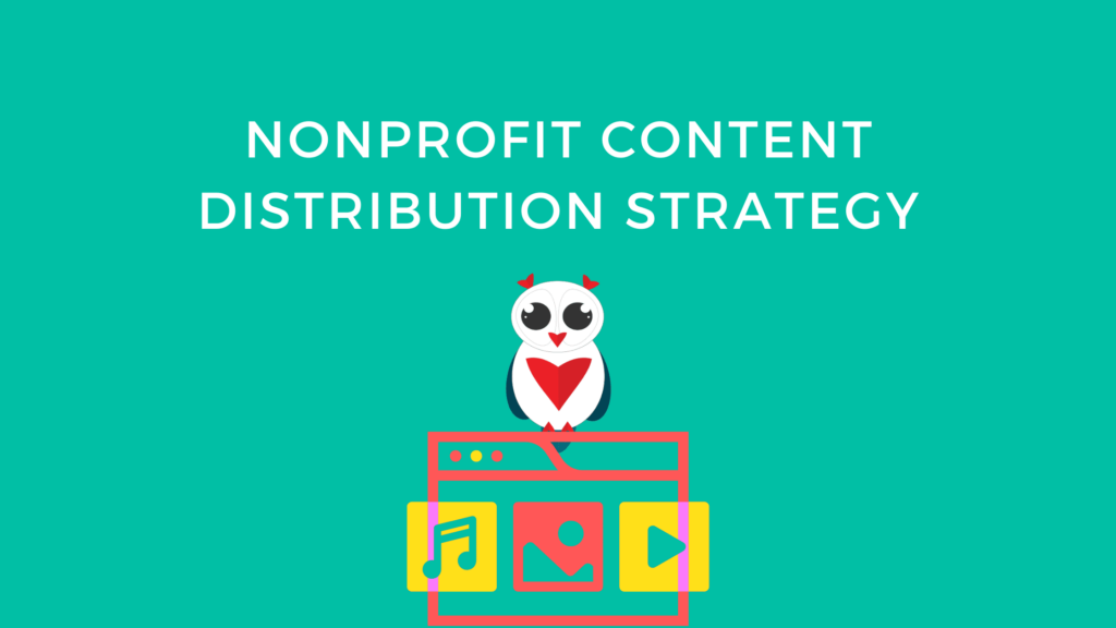 Nonprofit Content Distribution Strategy