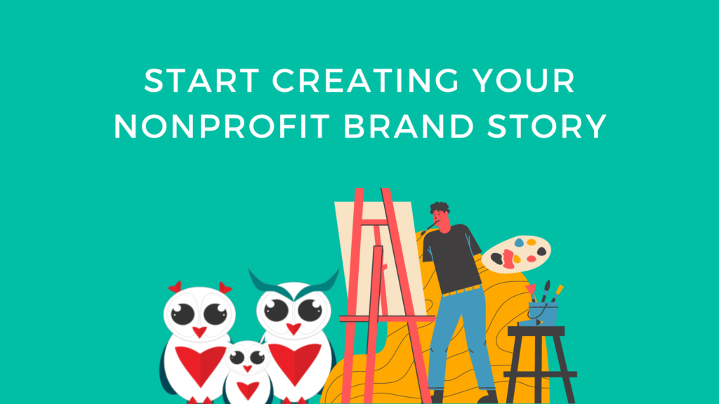 Start creating your Nonprofit Brand Story