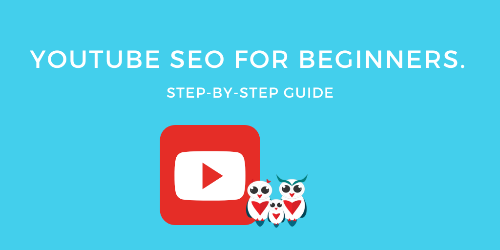 YouTube SEO for Beginners. Step-by-step Guide