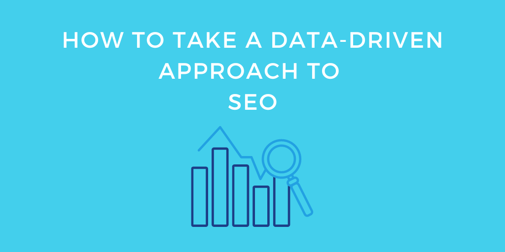How to Take a Data-Driven Approach to SEO