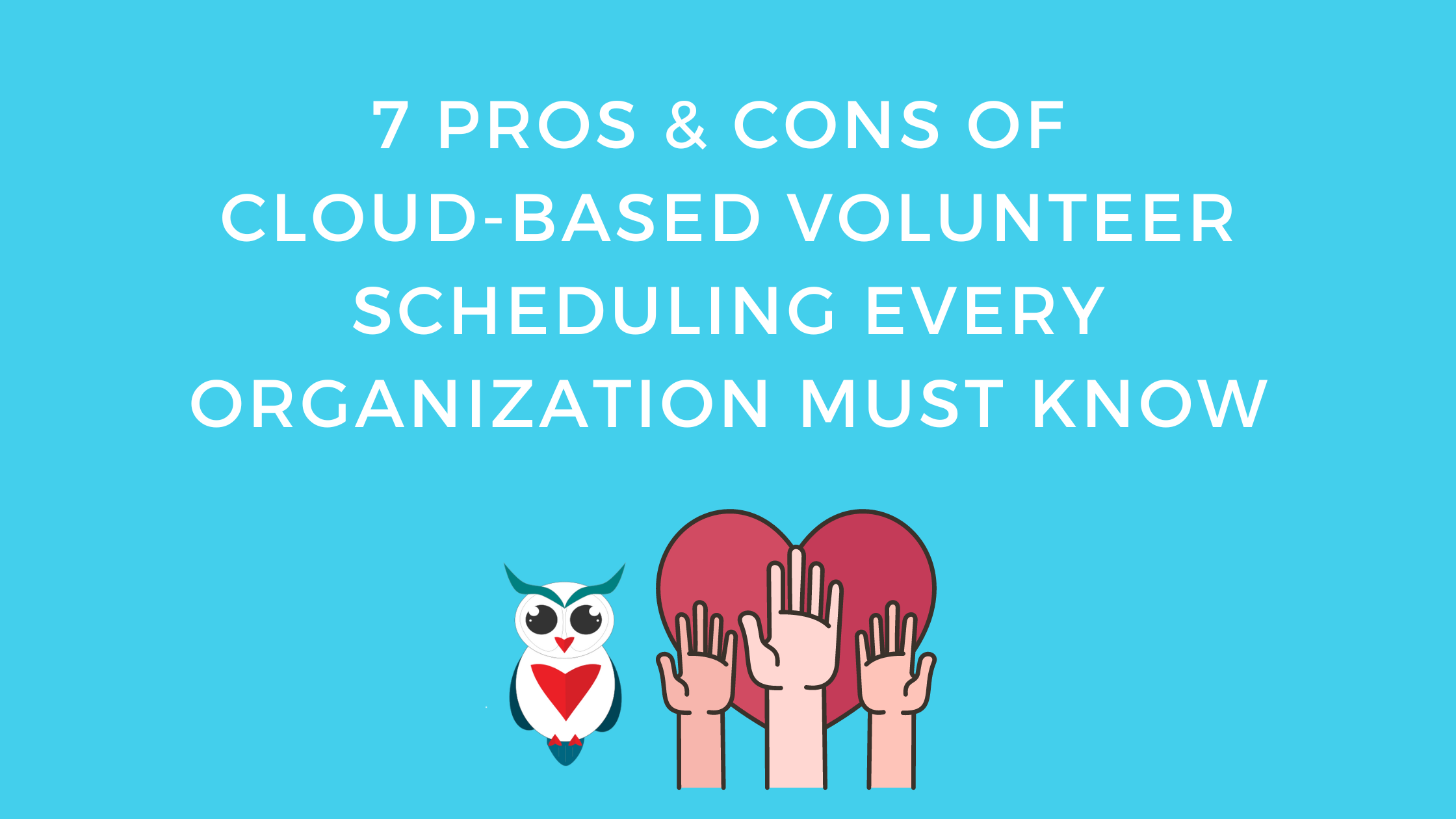 7 Pros & Cons of Cloud-Based Volunteer Scheduling Every Organization Must Know