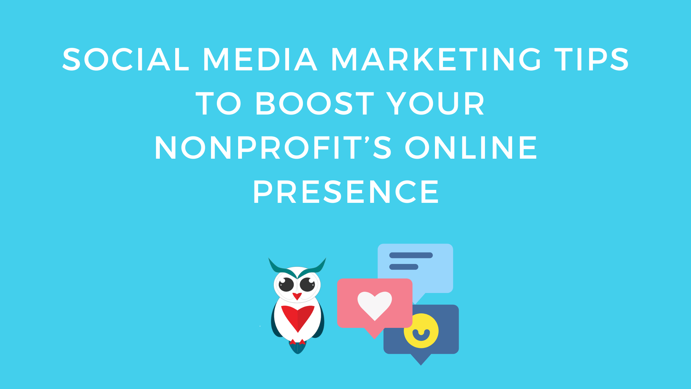 Social Media Marketing Tips to Boost Your Nonprofit’s Online Presence