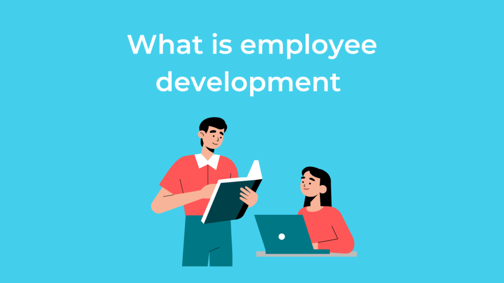 What is employee development