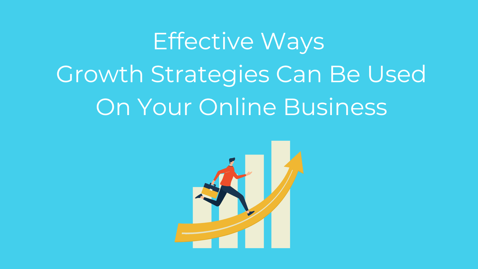 9 Effective Growth Strategies For Your Online Business