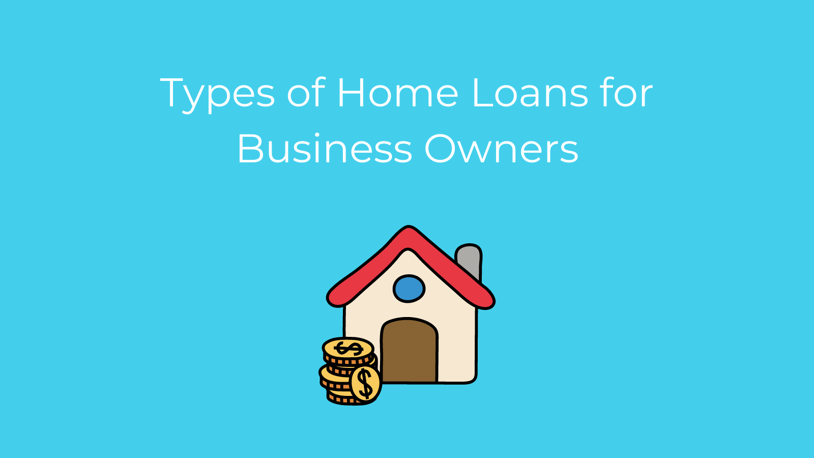 Types Of Home Loans For Business Owners