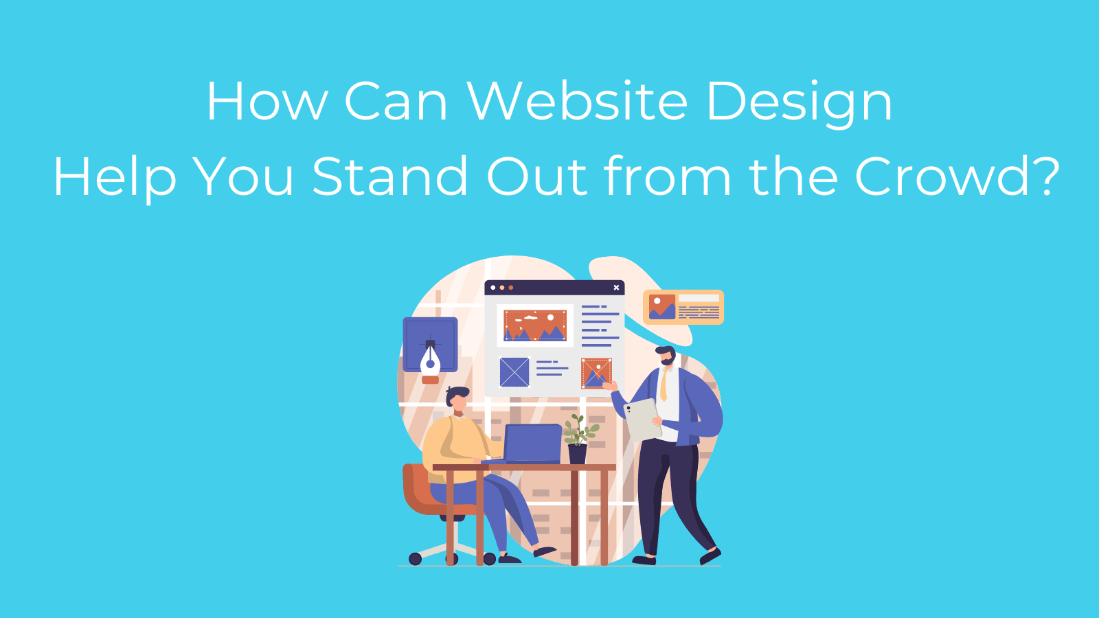 How Can Website Design Help You Stand Out from the Crowd?