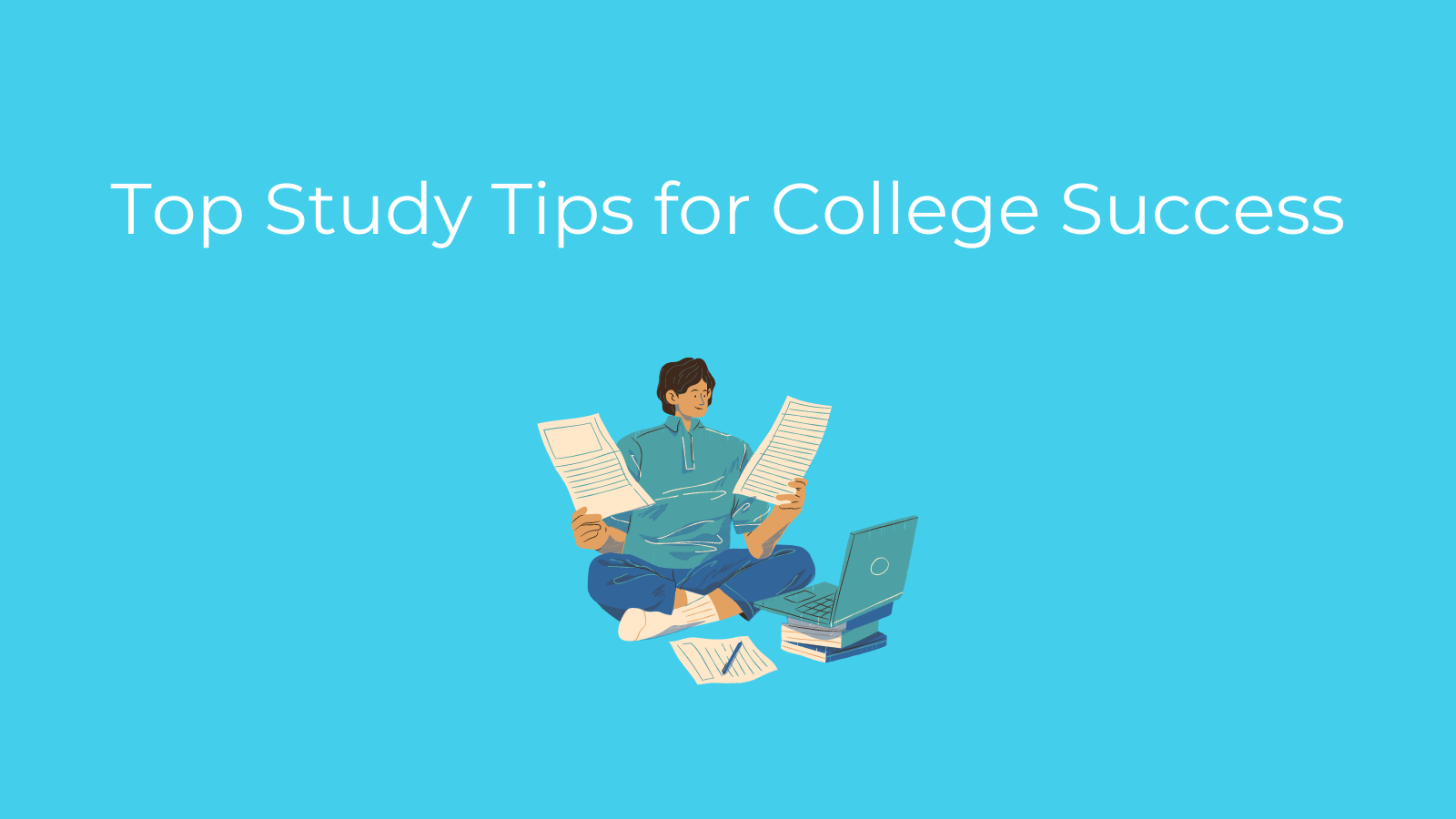 Top Study Tips for College Success