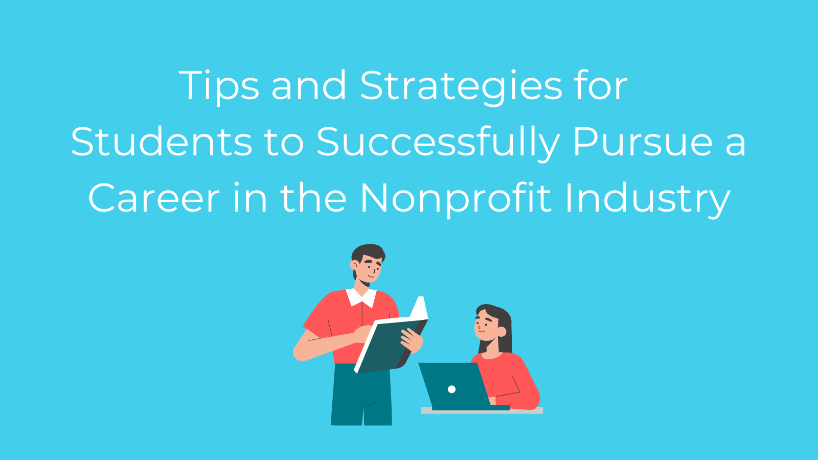 How Students Can Pursue A Career In The Nonprofit Industry