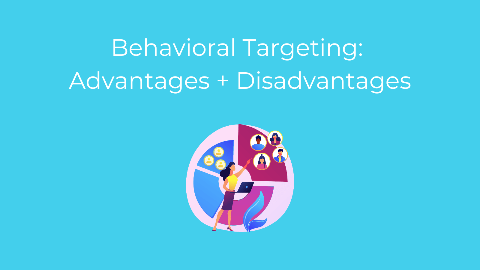 Behavioral Targeting Advantages and Disadvantages