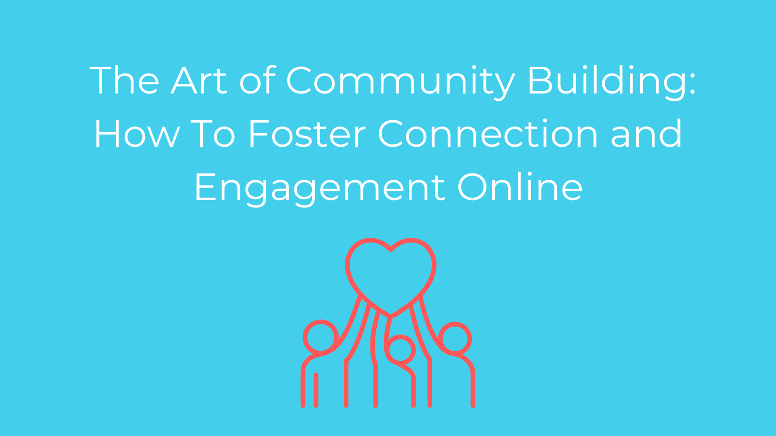 Community Building For Nonprofits: Fostering Connection Online