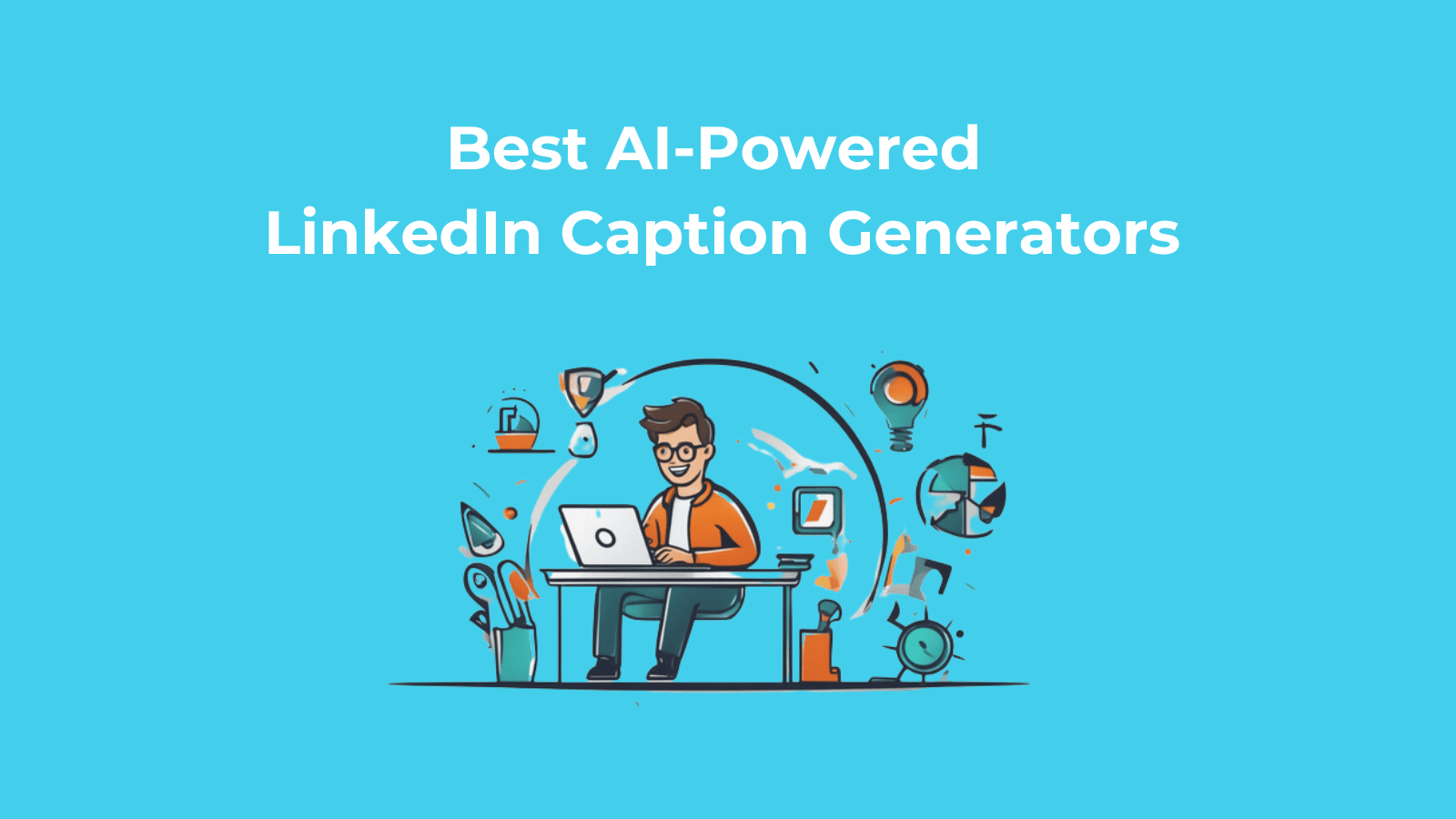 Best AI-Powered LinkedIn Caption Generators