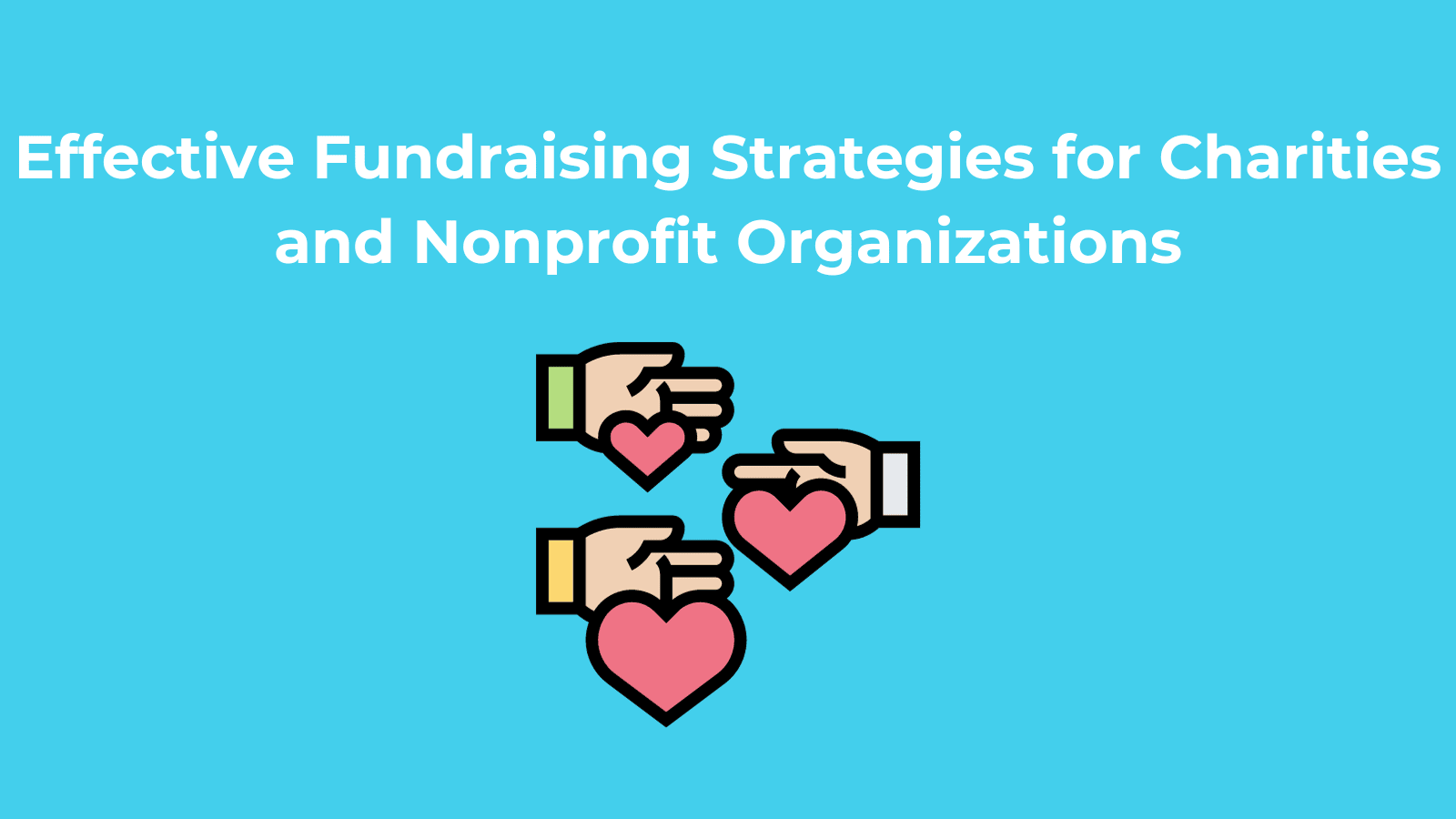 Effective Fundraising Strategies For Charities And Nonprofit Organizations