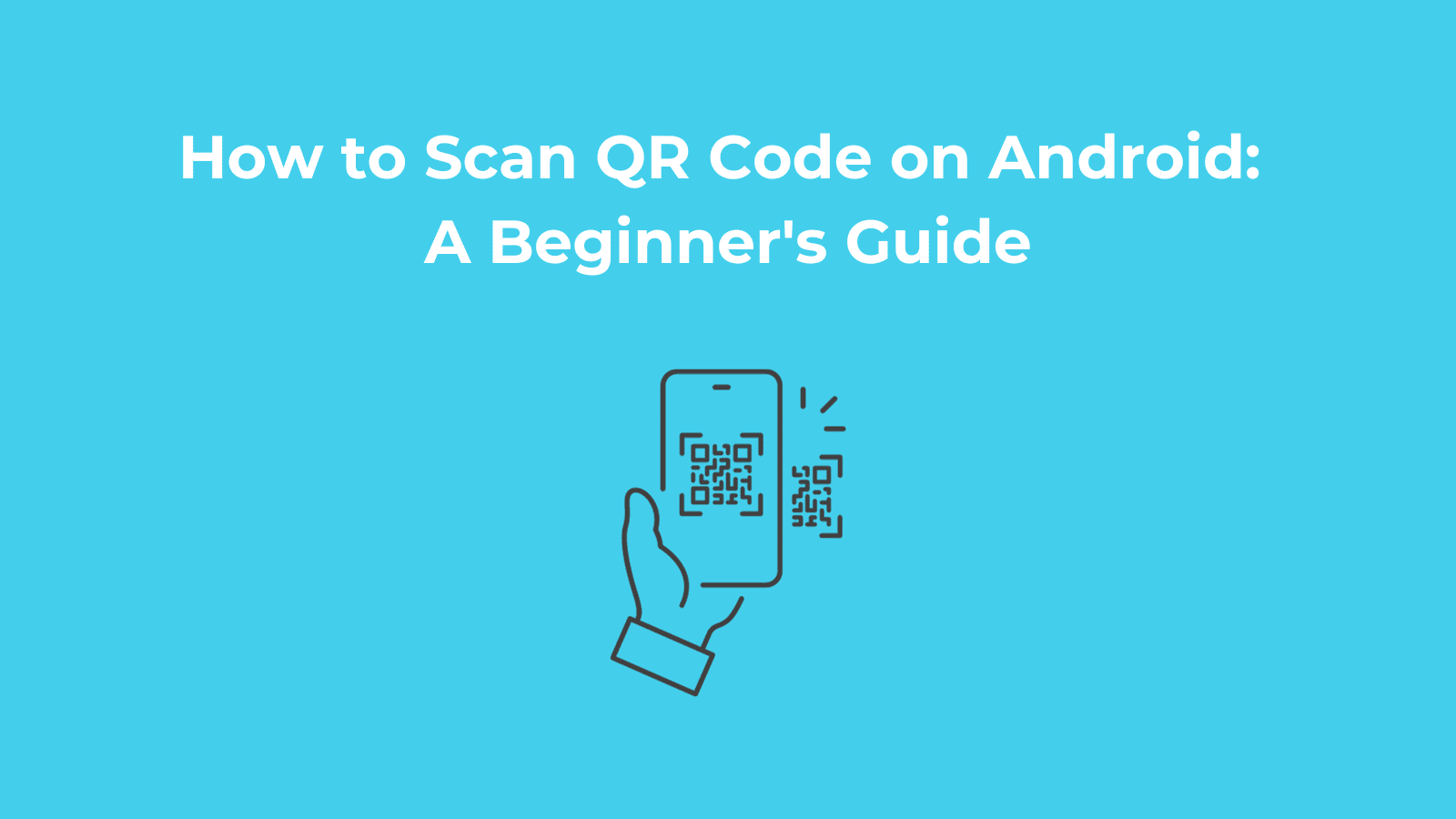 How To Scan Qr Code On Android A Beginner's Guide