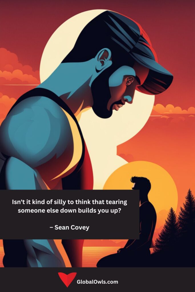 Envy Quotes N'est-il pas un peu idiot de penser que démolir quelqu'un d'autre vous construit - Sean Covey