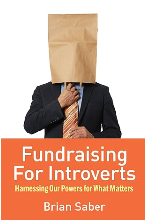 Fundraising for Introverts Harnessing Our Powers for What Matters Book