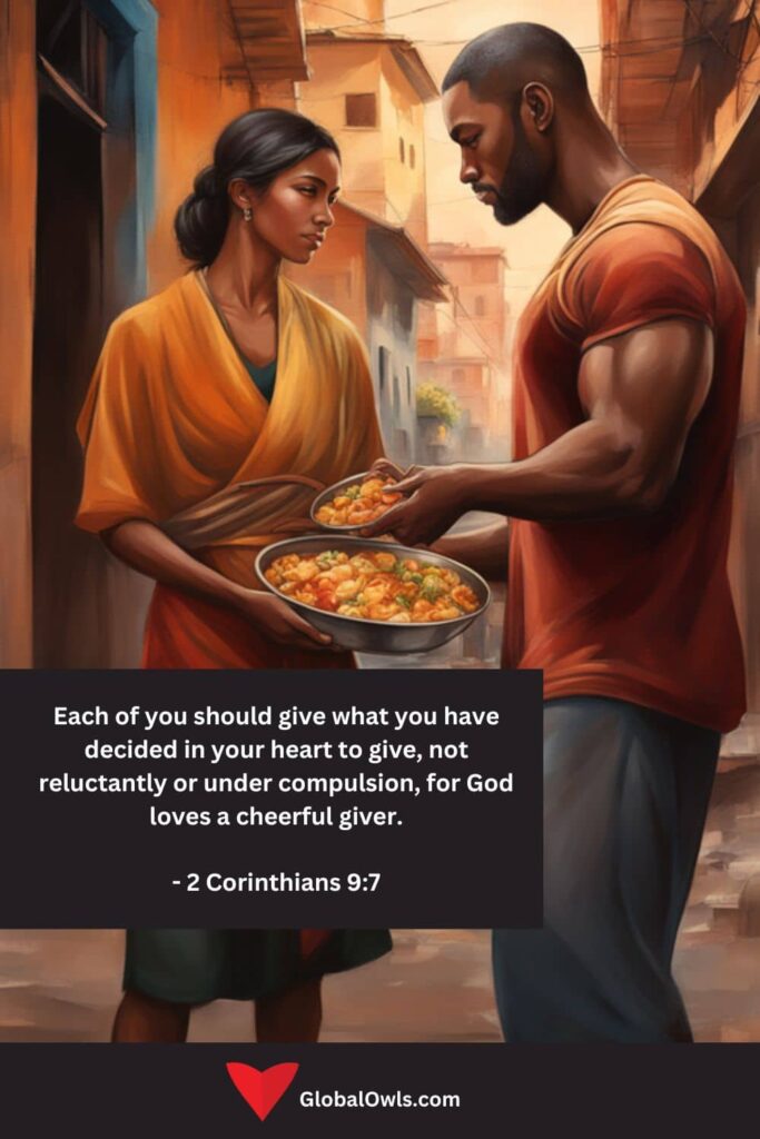 Greed Quotes Each of you should give what you have decided in your heart to give, not reluctantly or under compulsion, for God loves a cheerful giver. - 2 Corinthians 97
