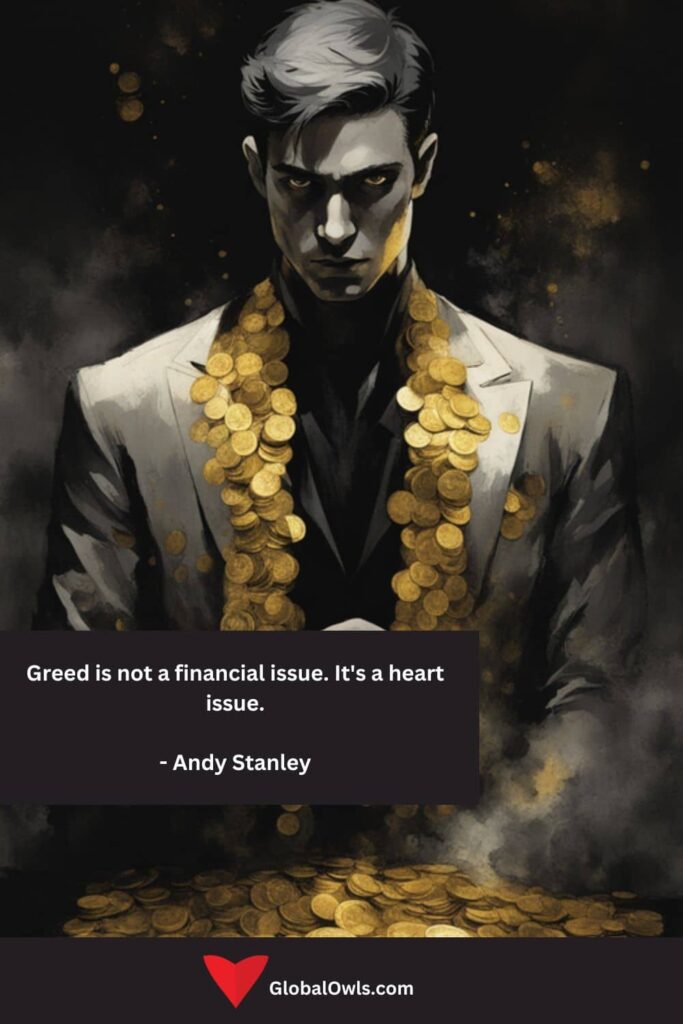 Greed Quotes Greed is not a financial issue. It's a heart issue. - Andy Stanley