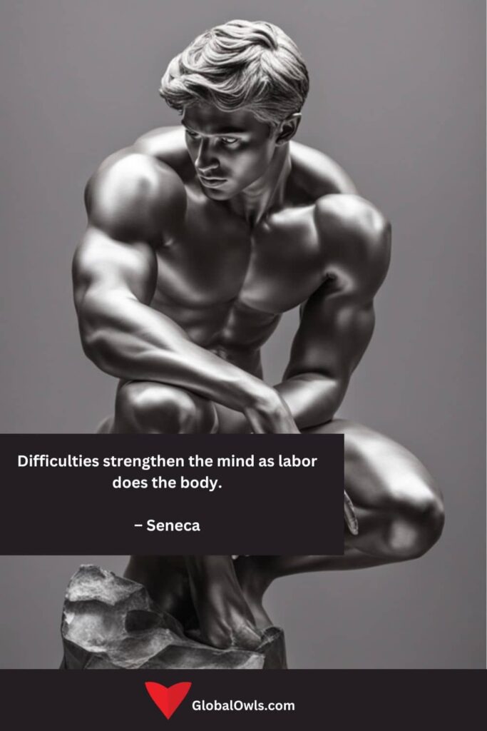Sloth Quotes Difficulties strengthen the mind as labor does the body. – Seneca