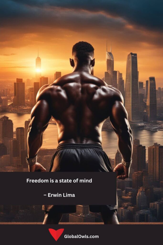 Success Quotes Freedom is a state of mind – Erwin Lima
