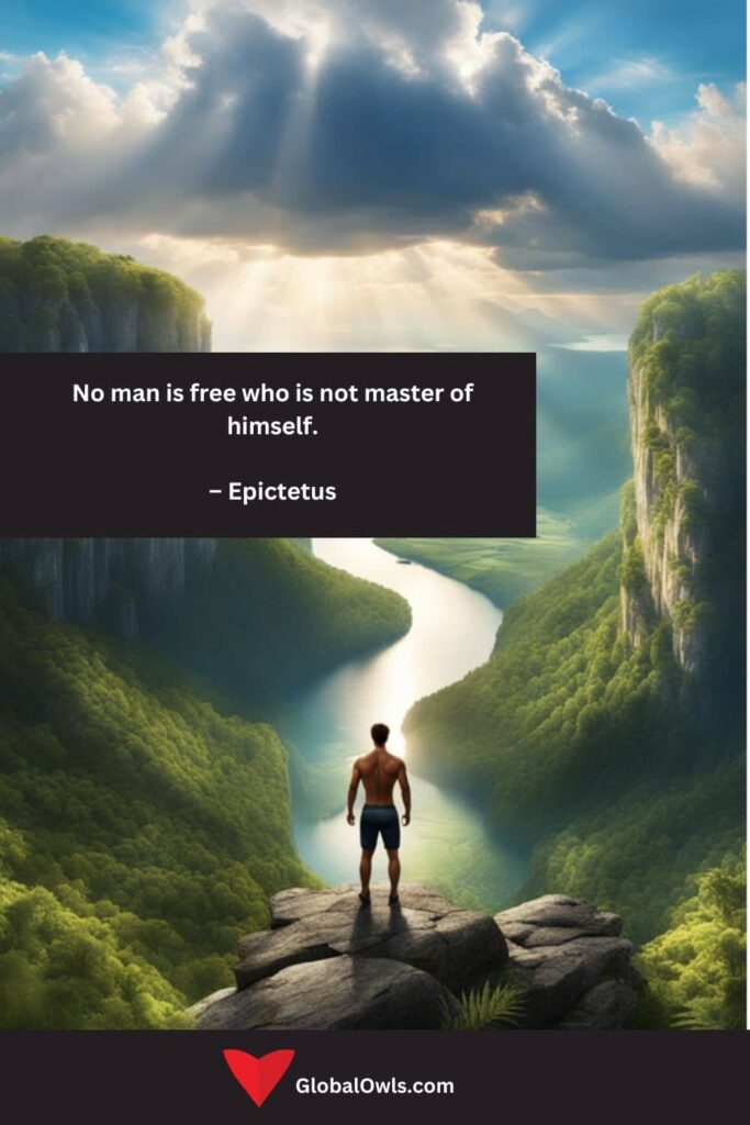 Citações de sucesso Nenhum homem é livre se não for dono de si mesmo. – Epicteto
