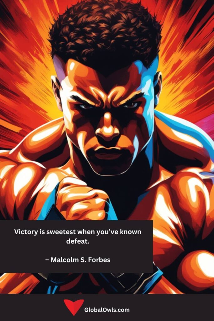 Citations de réussite La victoire est la plus douce quand on a connu la défaite. – Malcolm S. Forbes