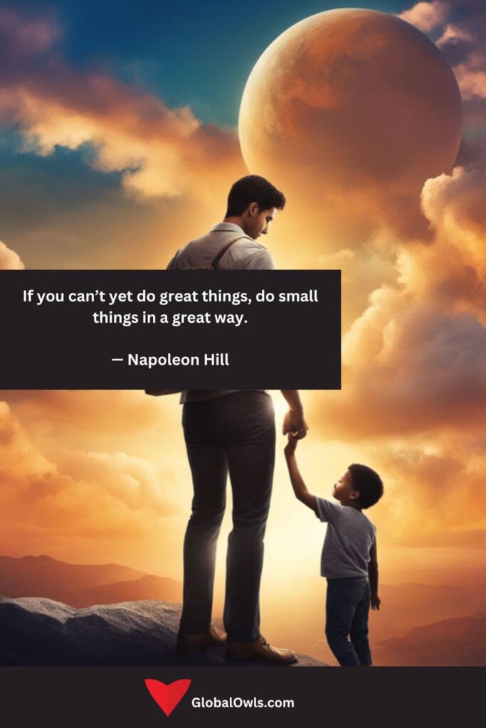 Citações de sucesso Se você ainda não consegue fazer grandes coisas, faça pequenas coisas de uma maneira excelente. - Napoleão Hill
