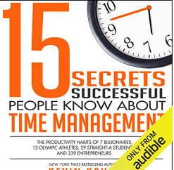 Audio Book 15 Secrets Successful People Know About Time Management The Productivity Habits of 7 Billionaires, 13 Olympic Athletes, 29 Straight-A Students, and 239 Entrepreneurs