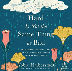 Audio Book Hard Is Not the Same Thing as Bad The Perspective Shift That Could Completely Change the Way You Mother