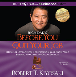 Audio Book Rich Dad's Before You Quit Your Job 10 Real-Life Lessons Every Entrepreneur Should Know About Building a Multimillion-Dollar Business