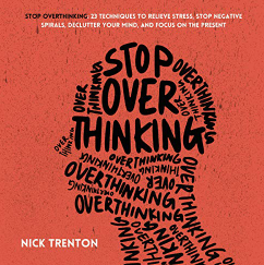 Audio Book Stop Overthinking 23 Techniques to Relieve Stress, Stop Negative Spirals, Declutter Your Mind, and Focus on the Present