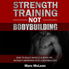 Livre audio L'entraînement en force, pas la musculation Comment développer ses muscles et brûler les graisses... sans se transformer en entraînement de force de bodybuilder