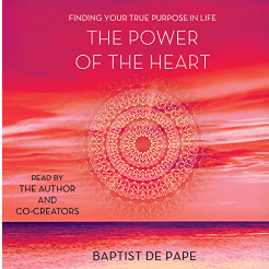 Audio Book The Power of the Heart Finding Your True Purpose in Lif
