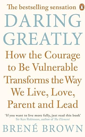 Oser grandement Comment le courage d'être vulnérable transforme notre façon de vivre, d'aimer, de parent et de diriger le livre de Brene Brown
