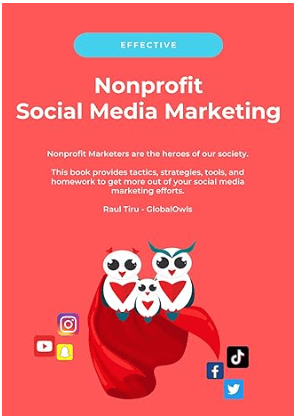 Effective Social Media Marketing For Nonprofits Tactics, Strategies, Tools, and Homework to get More out of your Social Media Marketing Efforts Book