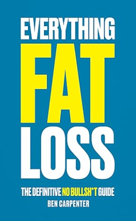 Everything Fat Loss The Definitive No Bullsht Guide Book