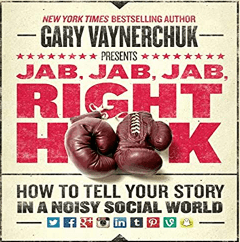 Jab, Jab, Jab, Right Hook Comment raconter votre histoire dans un monde social bruyant Livre audio