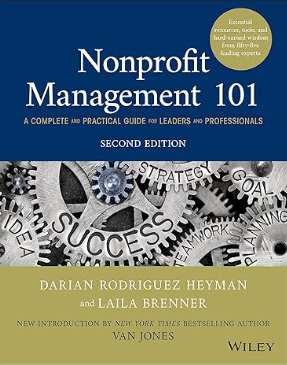 Nonprofit Management 101 A Complete and Practical Guide for Leaders and Professionals Book by Darian Rodriguez and Laila Brenner