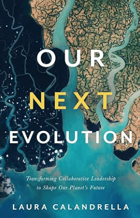 Our Next Evolution Transforming Collaborative Leadership to Shape Our Planet's Future Book by Laura Calandrella