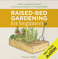 Raised-Bed Gardening for Beginners Everything You Need to Know to Start and Sustain a Thriving Garden Audio Book
