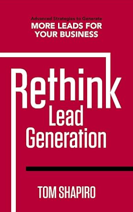 Rethink Lead Generation Advanced Strategies to Generate More Leads for Your Business Book by Tim Shapiro
