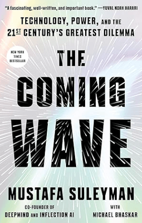 The Coming Wave Technology, Power, and the Twenty-first Century's Greatest Dilemma Book by Mustafa Suleyman and Michael Bhaskar
