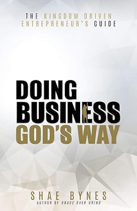The Kingdom Driven Entrepreneur's Guide Doing Business God's Way Book by Shae Bynes